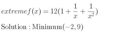 The extreme f(x)=12(1+1/x+1/(x^2)) is Minimum(-2,9)